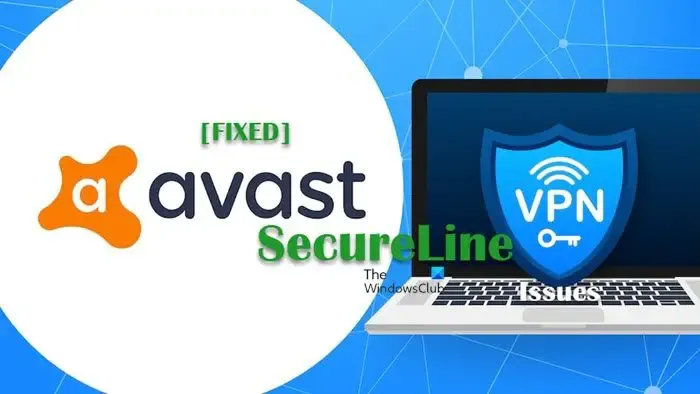 Avast SecureLine VPN not working or connecting on Windows PC